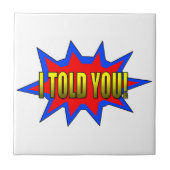 Ik heb je verteld tegeltje (Voorkant)