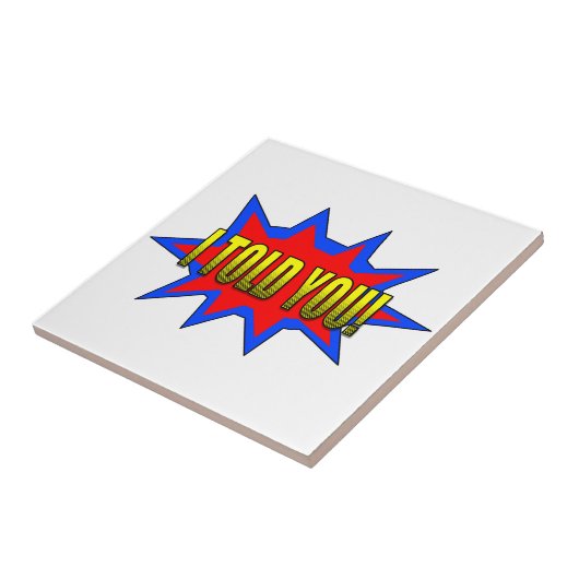 Ik heb je verteld tegeltje (Zijkant)