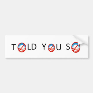 Ik heb je zo'n anti-Obama-bumpersticker verteld Bumpersticker