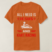 Ik heb Jesus en Kart Racing Karting Go Kart nodig T-shirt (Design voorkant)