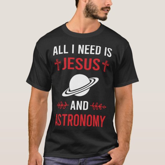 Ik heb Jezus Astronomie nodig T-shirt (Voorkant)