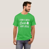 Ik heb Jezus Christelijk St Patric niet nodig T-shirt (Voorkant volledig)