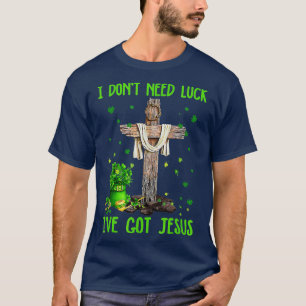 Ik heb Jezus Christelijke St Patrick niet nodig T-shirt