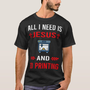 Ik heb Jezus en 3D printer nodig T-shirt