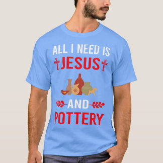 Ik heb Jezus en aardewerk nodig T-shirt