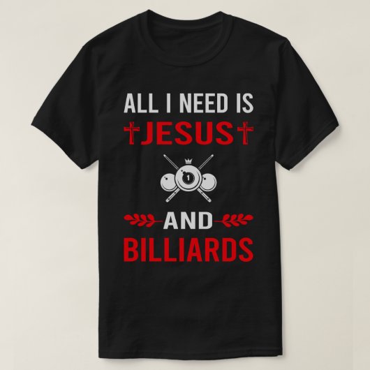 Ik heb Jezus en biljart nodig T-shirt (Design voorkant)