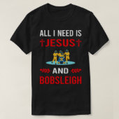 Ik heb Jezus en bobslee nodig T-shirt (Design voorkant)