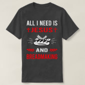 Ik heb Jezus en broodbakken nodig T-shirt (Design voorkant)