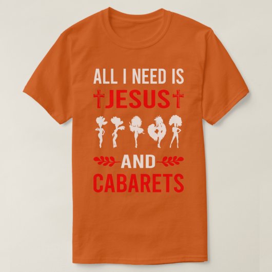 Ik heb Jezus en Cabaret nodig T-shirt (Design voorkant)