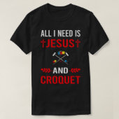 Ik heb Jezus en Croquet nodig T-shirt (Design voorkant)