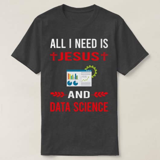 Ik heb Jezus en Data Science nodig T-shirt (Design voorkant)