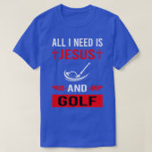Ik heb Jezus en golf golfer nodig T-shirt (Design voorkant)