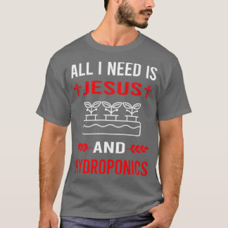 Ik heb Jezus en Hydroponic nodig T-shirt