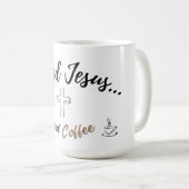 Ik heb Jezus en koffie grote mok nodig (Voorkant rechts)