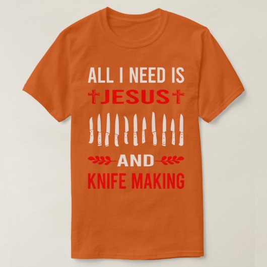 Ik heb Jezus en messenmaker nodig T-shirt (Design voorkant)