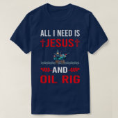 Ik heb Jezus en olieboorplatform nodig T-shirt (Design voorkant)