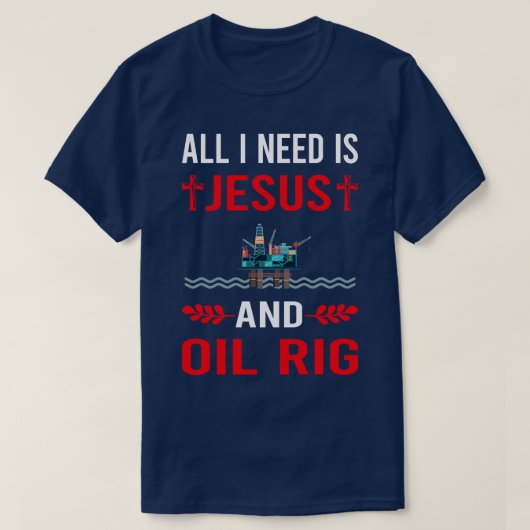 Ik heb Jezus en olieboorplatform nodig T-shirt (Design voorkant)