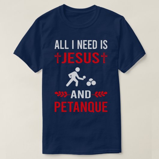 Ik heb Jezus en Petanque nodig T-shirt (Design voorkant)