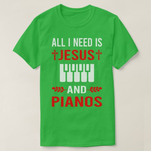 Ik heb Jezus en pianist nodig T-shirt (Design voorkant)