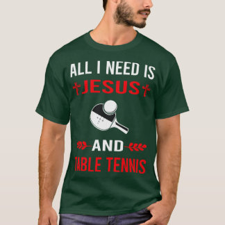 Ik heb Jezus en tafeltennis pingpong nodig T-shirt