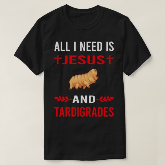 Ik heb Jezus en Tardigrades Tardigrada nodig T-shirt (Design voorkant)