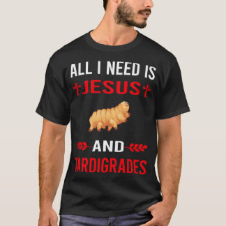 Ik heb Jezus en Tardigrades Tardigrada nodig T-shirt