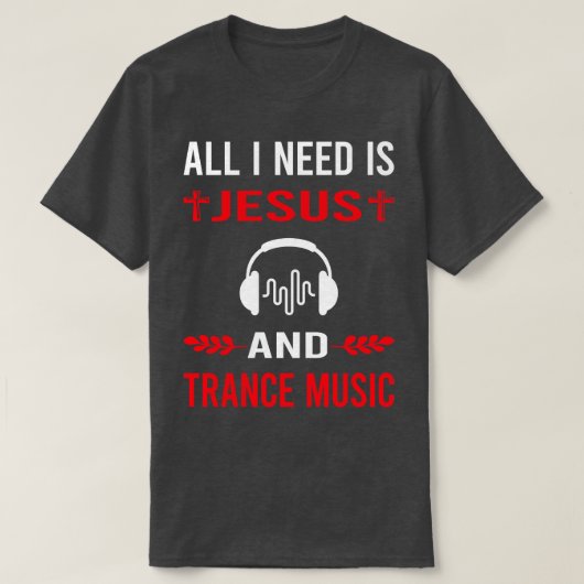Ik heb Jezus en Trance muziek nodig T-shirt (Design voorkant)