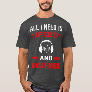 Ik heb Jezus en Trance muziek nodig T-shirt
