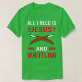 Ik heb Jezus en Whittling nodig T-shirt (Design voorkant)