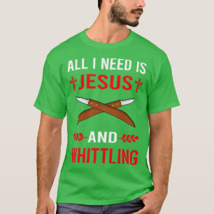 Ik heb Jezus en Whittling nodig T-shirt