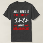 Ik heb Jezus nodig en Breakdancing Breakdance Brea T-shirt (Design voorkant)