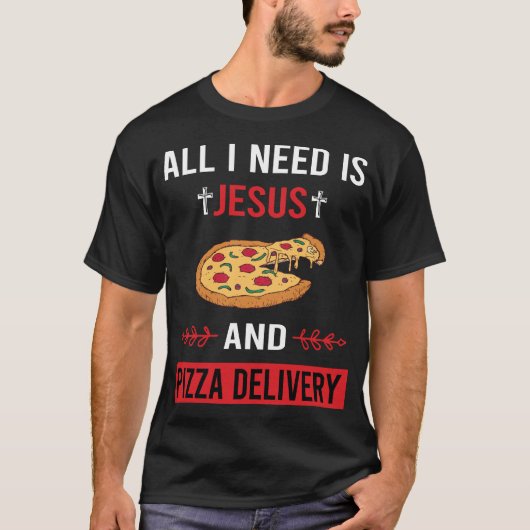 Ik heb Jezus Pizza bezorging nodig T-shirt (Voorkant)
