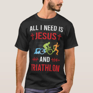 Ik heb Jezus Triatlon Triatleet nodig T-shirt