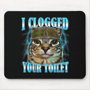 Ik heb jouw toilet verstopt grappige kat oorlog me muismat
