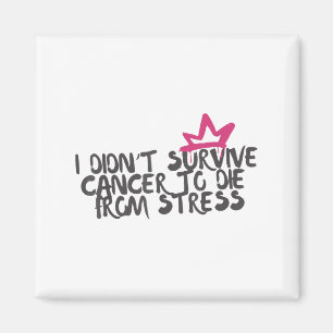 Ik Heb Kanker Overleefd Om Niet Aan Stress Kanker Magneet