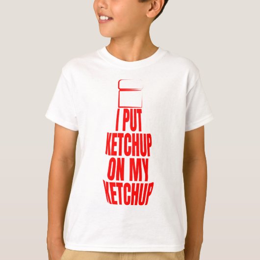 Ik heb ketchup op m'n ketchup gezet t-shirt (Voorkant)
