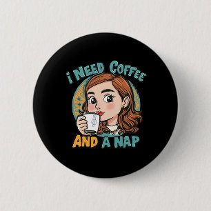 Ik heb koffie en een dutje nodig ronde button 5,7 cm