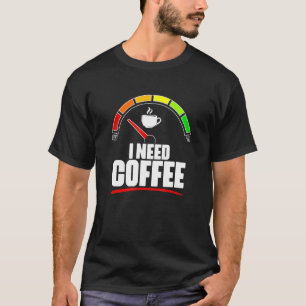 Ik heb koffie-koffie van koffie nodig t-shirt