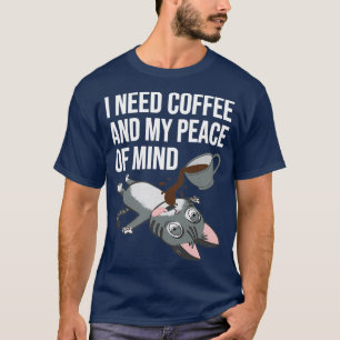 Ik heb koffie nodig en mijn gemoedsrust Barista P T-shirt