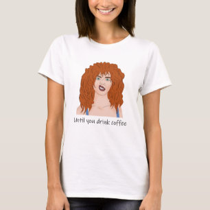Ik heb koffie nodig. Hup. Roodharige meid T-shirt