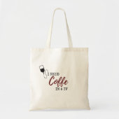 IK HEB KOFFIE NODIG IN EEN IV TOTE BAG (Voorkant)