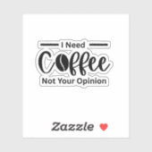 Ik heb koffie nodig, niet jouw mening - sarcastisc sticker (Vel)