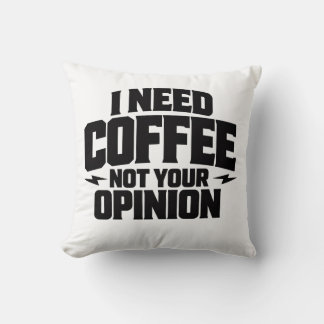 Ik heb koffie nodig, niet jouw mening Typografie o Kussen