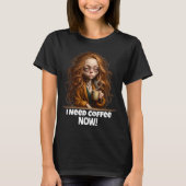 Ik heb koffie nodig, nu! t-shirt (Voorkant)