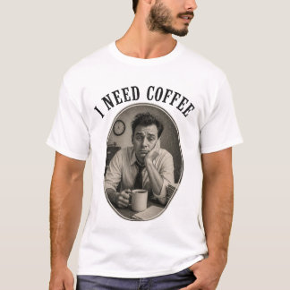 Ik heb koffie nodig t-shirt