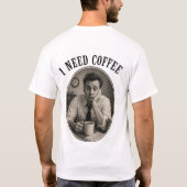 Ik heb koffie nodig t-shirt (Achterkant)