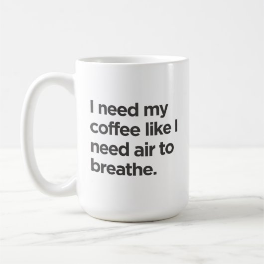 Ik heb koffie nodig zoals ik lucht nodig heb om Mo Koffiemok (Links)