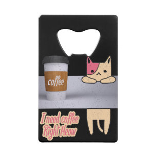 Ik heb koffie op de juiste manier nodig De beste Creditkaart Flessenopener