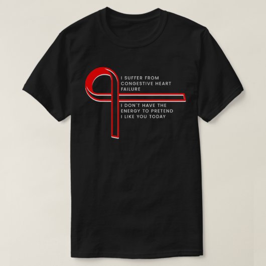 Ik heb last van congestief hartfalen t-shirt (Design voorkant)