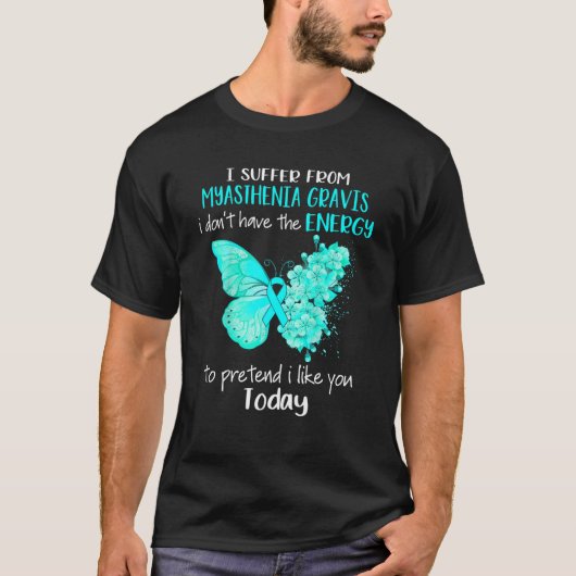 Ik heb last van Myasthenia Gravis Awareness Butter T-shirt (Voorkant)